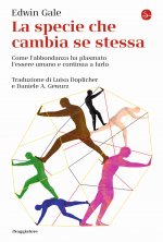 specie che cambia se stessa. Come l'abbondanza ha plasmato l'essere umano e continua a farlo