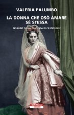 donna che osò amare se stessa. Indagine sulla contessa di Castiglione