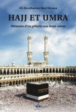 Hajj et Umra, MEmoire d'un pElerin aux lieux saints
