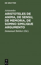 Aristoteles de anima, de sensu, de memoria, de somno similique argumento