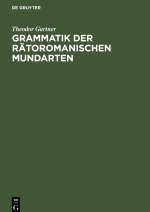 Grammatik der ratoromanischen Mundarten