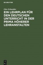 Lehrplan fur den deutschen Unterricht in der Prima hoeherer Lehranstalten