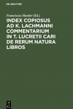 Index Copiosus ad K. Lachmanni Commentarium in T. Lucretii Cari De Rerum Natura Libros