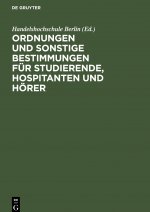 Ordnungen und sonstige Bestimmungen fur Studierende, Hospitanten und Hoerer