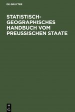 Statistisch-geographisches Handbuch vom Preussischen Staate