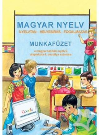 Magyar Nyelv - Munkafďż˝zet (a magyar tanďż˝tďż˝si nyelvu alapiskola 4. osztďż˝lya szďż˝mďż˝ra