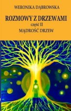 Mądrość drzew. Część 2. Rozmowy z drzewami