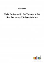 Vida De Lazarillo De Tormes Y De Sus Fortunas Y Adversidades