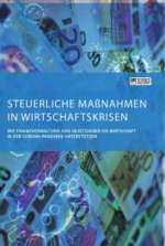 Steuerliche Massnahmen in Wirtschaftskrisen. Wie Finanzverwaltung und Gesetzgeber die Wirtschaft in der Corona-Pandemie unterstutzen