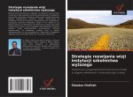 Strategie rozwijania wizji instytucji szkolnictwa wyższego