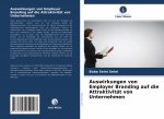 Auswirkungen von Employer Branding auf die Attraktivitat von Unternehmen