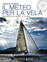 meteo per la vela. Manuale per la regata e la crociera