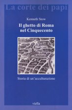 ghetto di Roma nel Cinquecento. Storia di un'acculturazione