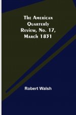 American Quarterly Review, No. 17, March 1831