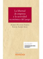 La libertad de empresa y la actividad económica del juego (Papel + e-book)