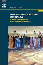 colonizzazione irrisolta. Il Sahara Occidentale dalla Spagna al Marocco