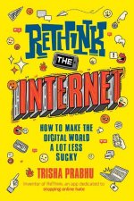 Rethink the Internet: How to Make the Digital World a Lot Less Sucky