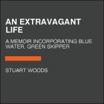 An Extravagant Life: An Autobiography Incorporating Blue Water, Green Skipper