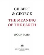 Gilbert & George: The Meaning of the Earth