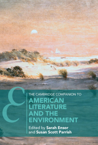 Cambridge Companion to American Literature and the Environment