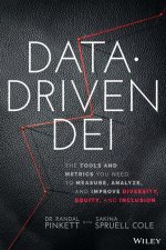 Data-Driven DEI: The Tools and Metrics You Need to  Measure, Analyze, and Improve Diversity, Equity, and Inclusion