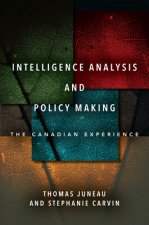 Intelligence Analysis and Policy Making: The Canadian Experience
