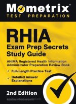 RHIA Exam Prep Secrets Study Guide - AHIMA Registered Health Information Administrator Preparation Review Book, Full-Length Practice Test, Detailed An
