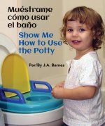 Muéstrame Cómo Usar El Ba?o / Show Me How to Use the Potty
