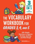The Vocabulary Workbook for Grades 3, 4, and 5: 120+ Simple Exercises to Improve Reading, Spelling, and Word Usage