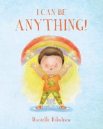 I Can Be ANYTHING!