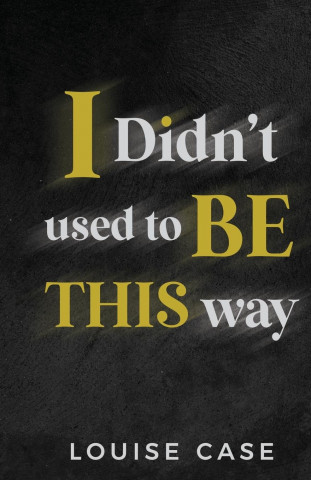 I Didn't Used To Be This Way (Puha kötésű)