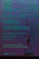 The Rights of the Accused Under the Sixth Amendment: Trials, Presentation of Evidence, and Confrontation