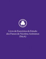 Livro de Exercicios de Estudo dos Passos de Nicotina Anonimos (NicA)