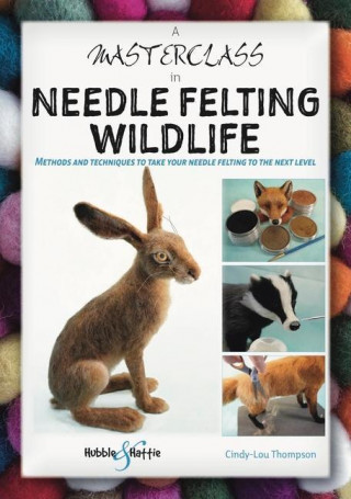 Masterclass in Needle Felting Wildlife