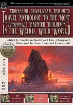 Professor Charlatan Bardot's Travel Anthology to the Most (Fictional) Haunted Buildings in the Weird, Wild World