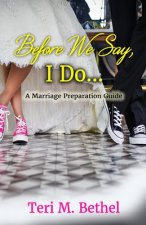 Before We Say, I Do...