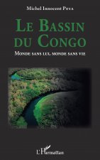 Le Bassin du Congo. Monde sans lui, monde sans vie