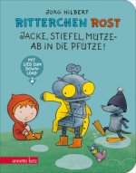 Ritterchen Rost - Jacke, Stiefel, Mütze, ab in die Pfütze!: Pappbilderbuch (Ritterchen Rost)