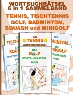 WORTSUCHRAETSEL 6 in 1 SAMMELBAND TENNIS, TISCHTENNIS, GOLF, BADMINTON, SQUASH und MINIGOLF