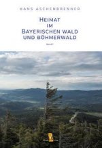 Heimat im Bayerischen Wald und Böhmerwald