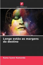 Longe estao as margens do destino