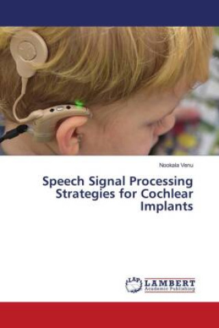 Speech Signal Processing Strategies for Cochlear Implants