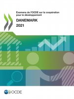 Examens de l'Ocde Sur La Cooperation Pour Le Developpement: Danemark 2021