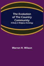 Evolution of the Country Community; A Study in Religious Sociology