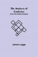 Analects of Confucius (from the Chinese Classics)
