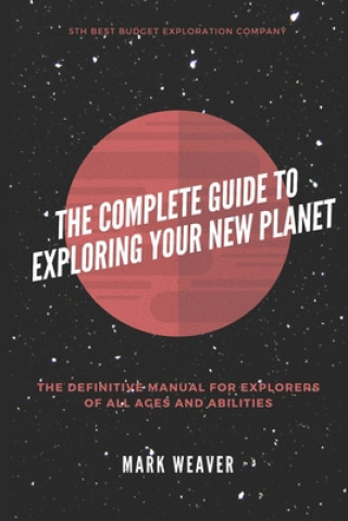 Complete Guide To Exploring Your New Planet