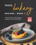 Hearty Bakery Recipes - Book 6