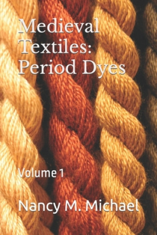 Medieval Textiles - Period Dyes