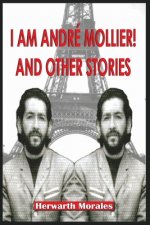 I Am Andre Mollier! and Other Stories