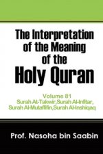 Interpretation of The Meaning of The Holy Quran Volume 81 - Surah At-Takwir, Surah Al-Infitar, Surah Al-Mutaffifin, Surah Al-Inshiqaq